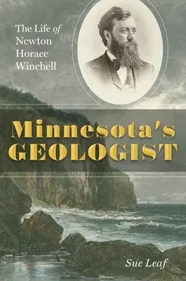 Il geologo del Minnesota: La vita di Newton Horace Winchell - Minnesota's Geologist: The Life of Newton Horace Winchell