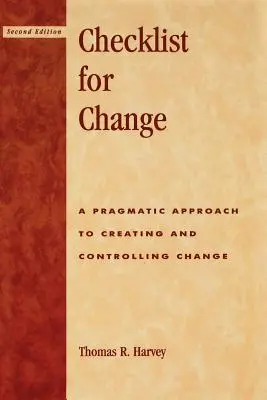 Lista di controllo per il cambiamento: Un approccio pragmatico per creare e controllare il cambiamento - Checklist for Change: A Pragmatic Approach for Creating and Controlling Change