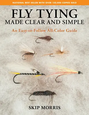 La tecnica della mosca resa chiara e semplice: Una guida a colori facile da seguire - Fly Tying Made Clear and Simple: An Easy-To-Follow All-Color Guide