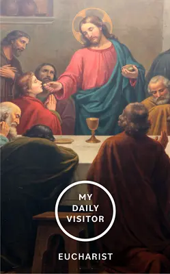 Il mio visitatore quotidiano: Eucaristia - My Daily Visitor: Eucharist