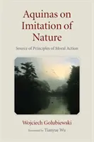 L'Aquinate sull'imitazione della natura: Fonte dei principi dell'azione morale - Aquinas on Imitation of Nature: Source of Principles of Moral Action