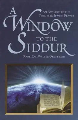 Una finestra sul Siddur: Un'analisi dei temi della preghiera ebraica - A Window to the Siddur: An Analysis of the Themes in Jewish Prayer