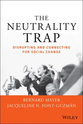 La trappola della neutralità: Interruzione e connessione per il cambiamento sociale - The Neutrality Trap: Disrupting and Connecting for Social Change