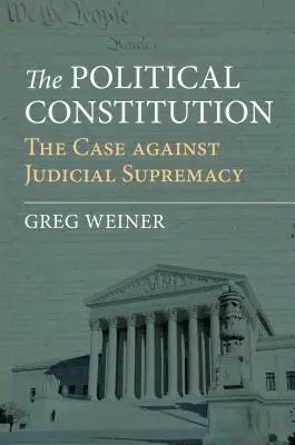 La Costituzione politica: Il caso contro la supremazia giudiziaria - The Political Constitution: The Case Against Judicial Supremacy
