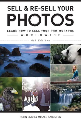 Vendere e rivendere le foto: Imparare a vendere le proprie fotografie in tutto il mondo - Sell & Re-Sell Your Photos: Learn How to Sell Your Photographs Worldwide