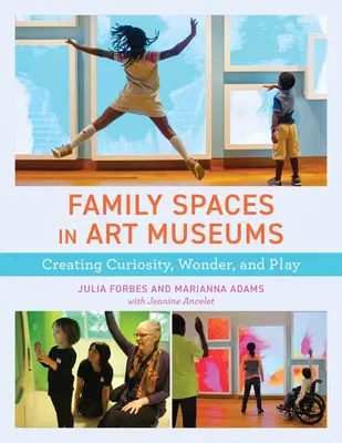 Spazi per le famiglie nei musei d'arte: Creare curiosità, meraviglia e gioco - Family Spaces in Art Museums: Creating Curiosity, Wonder, and Play