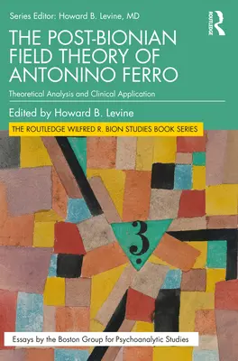 La teoria di campo post-bioniana di Antonino Ferro: analisi teorica e applicazione clinica - The Post-Bionian Field Theory of Antonino Ferro: Theoretical Analysis and Clinical Application