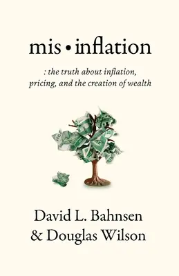 Mis-Inflazione: La verità sull'inflazione, i prezzi e la creazione di ricchezza - Mis-Inflation: The Truth about Inflation, Pricing, and the Creation of Wealth
