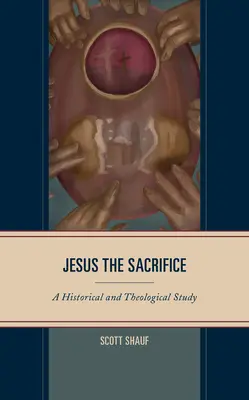 Gesù il sacrificio: Uno studio storico e teologico - Jesus the Sacrifice: A Historical and Theological Study