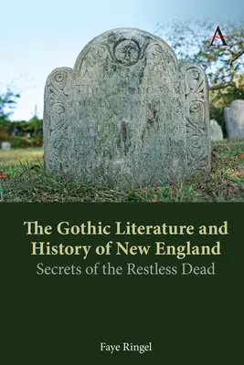 Letteratura e storia gotica del New England: I segreti dei morti irrequieti - The Gothic Literature and History of New England: Secrets of the Restless Dead