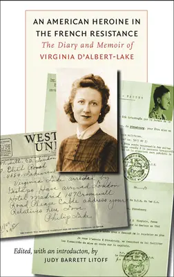Un'eroina americana nella Resistenza francese: Il diario e le memorie di Virginia d'Albert-Lake - An American Heroine in the French Resistance: The Diary and Memoir of Virginia d'Albert-Lake