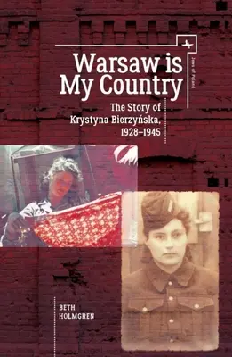 Varsavia è il mio paese: La storia di Krystyna Bierzynska, 1928-1945 - Warsaw Is My Country: The Story of Krystyna Bierzynska, 1928-1945