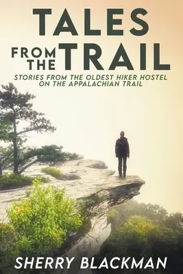 Racconti dal sentiero: Storie dal più vecchio ostello per escursionisti sul sentiero degli Appalachi - Tales from the Trail: Stories from the Oldest Hiker Hostel on the Appalachian Trail