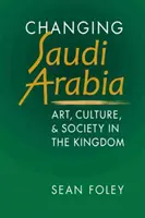 Cambiare l'Arabia Saudita - Arte, cultura e società nel Regno - Changing Saudi Arabia - Art, Culture & Society in the Kingdom