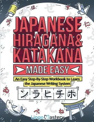 Hiragana e Katakana giapponesi facili: un libro di lavoro per imparare il sistema di scrittura giapponese passo dopo passo - Japanese Hiragana and Katakana Made Easy: An Easy Step-By-Step Workbook to Learn the Japanese Writing System