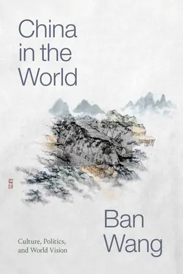 La Cina nel mondo: Cultura, politica e visione del mondo - China in the World: Culture, Politics, and World Vision