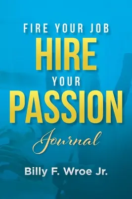 Diario “Licenzia il tuo lavoro, assumi la tua passione - Fire Your Job, Hire Your Passion Journal
