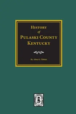 Storia della contea di Pulaski, Kentucky - History of Pulaski County, Kentucky