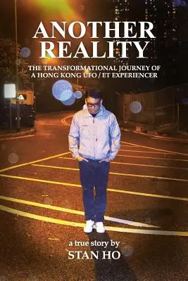 Un'altra realtà: Il viaggio di trasformazione di un'esperta di UFO/Et di Hong Kong - Another Reality: The Transformational Journey of a Hong Kong UFO/Et Experiencer