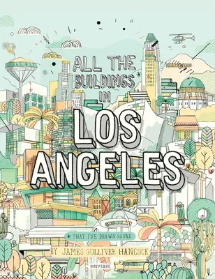 Tutti gli edifici di Los Angeles: Che ho disegnato finora - All the Buildings in Los Angeles: That I've Drawn So Far