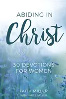 Restare in Cristo: 30 devozioni per le donne - Abiding in Christ: 30 Devotions for Women