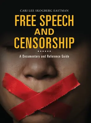 Libertà di parola e censura: Un documentario e una guida di riferimento - Free Speech and Censorship: A Documentary and Reference Guide