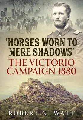 Cavalli consumati fino a diventare ombre: La campagna di Victorio 1880 - Horses Worn to Mere Shadows: The Victorio Campaign 1880