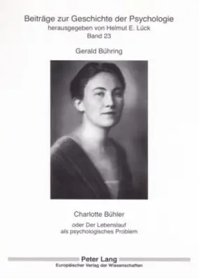Charlotte Buehler: O il corso della vita come problema psicologico - Charlotte Buehler: Oder Der Lebenslauf ALS Psychologisches Problem