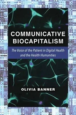 Biocapitalismo comunicativo: La voce del paziente nella sanità digitale e nelle scienze umane della salute - Communicative Biocapitalism: The Voice of the Patient in Digital Health and the Health Humanities