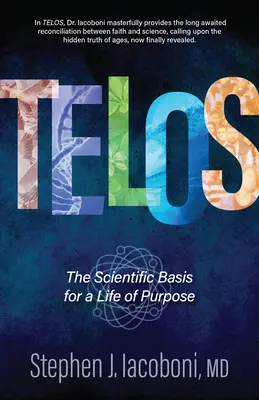 Telos: Le basi scientifiche per una vita di scopo - Telos: The Scientific Basis for a Life of Purpose