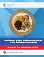 revisione dei programmi di alimentazione scolastica nella comunità caraibica - un motore per la sicurezza alimentare e nutrizionale - review of school feeding programmes in the Caribbean community - a driver for food and nutrition security
