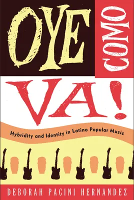 Oye Como Va! Ibridazione e identità nella musica popolare latina - Oye Como Va!: Hybridity And Identity In Latino Popular Music