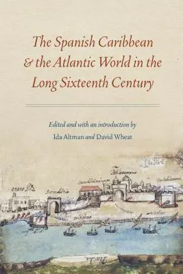 I Caraibi spagnoli e il mondo atlantico nel lungo Cinquecento - The Spanish Caribbean and the Atlantic World in the Long Sixteenth Century