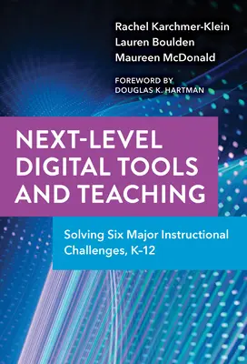 Strumenti digitali e insegnamento di livello successivo: risolvere le sei principali sfide didattiche, K-12 - Next-Level Digital Tools and Teaching: Solving Six Major Instructional Challenges, K-12