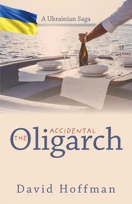 L'oligarca accidentale - Una saga ucraina - The Accidental Oligarch - A Ukrainian Saga