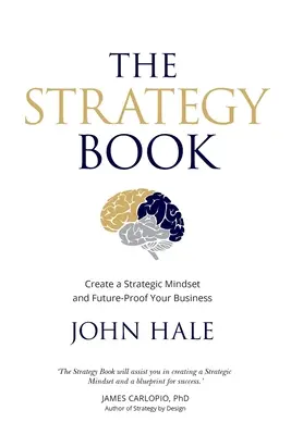 Il libro della strategia: Creare una mentalità strategica e rendere la vostra azienda a prova di futuro - The Strategy Book: Create a Strategic Mindset and Future-Proof Your Business