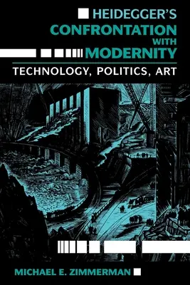 Il confronto di Heidegger con la modernità: Tecnologia, politica e arte - Heidegger's Confrontation with Modernity: Technology, Politics, and Art