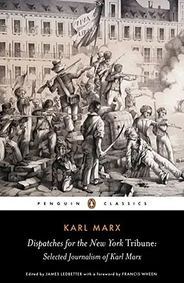 Dispacci per il New York Tribune: Giornalismo selezionato di Karl Marx - Dispatches for the New York Tribune: Selected Journalism of Karl Marx