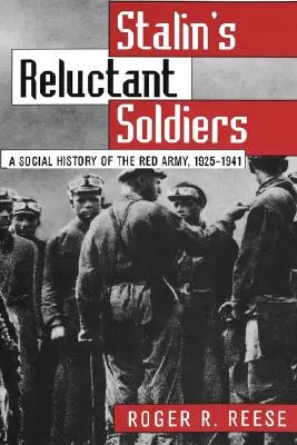 Il soldato riluttante di Stalin: Una storia sociale dell'Armata Rossa, 1925-1941 - Stalin's Reluctant Soldier: A Social History of the Red Army, 1925-1941