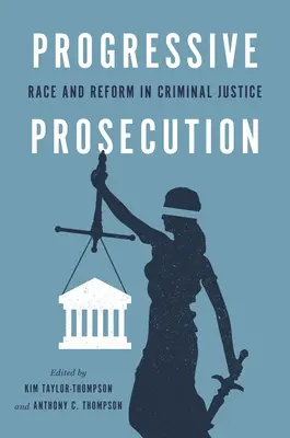 Processo progressivo: Razza e riforma nella giustizia penale - Progressive Prosecution: Race and Reform in Criminal Justice
