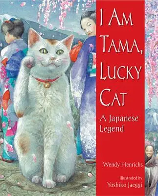 Io sono Tama, gatto fortunato: una leggenda giapponese - I Am Tama, Lucky Cat: A Japanese Legend