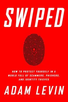 Swiped: Come proteggersi in un mondo pieno di truffatori, phisher e ladri di identità - Swiped: How to Protect Yourself in a World Full of Scammers, Phishers, and Identity Thieves