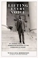 Sollevando ogni voce: Il mio viaggio dalla segregata Roanoke ai corridoi del potere - Lifting Every Voice: My Journey from Segregated Roanoke to the Corridors of Power