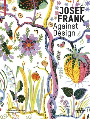 Josef Frank - Contro il design: L'opera antiformalista dell'architetto / Das Anti-Formalistische Werk Des Architekten - Josef Frank - Against Design: The Architect's Anti-Formalist Oeuvre / Das Anti-Formalistische Werk Des Architekten