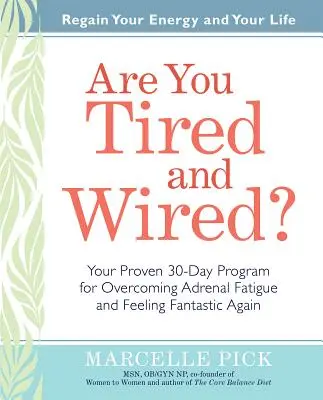Sei stanco e malato?: Il tuo programma collaudato di 30 giorni per superare la stanchezza surrenale e sentirti fantastico - Are You Tired and Wired?: Your Proven 30-Day Program for Overcoming Adrenal Fatigue and Feeling Fantastic