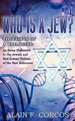 Chi è un ebreo? Pensieri di un biologo: Un saggio dedicato alle vittime ebree e non ebree dell'Olocausto nazista - Who is a Jew? Thoughts of a Biologist: An Essay Dedicated to the Jewish and Non-Jewish Victims of the Nazi Holocaust