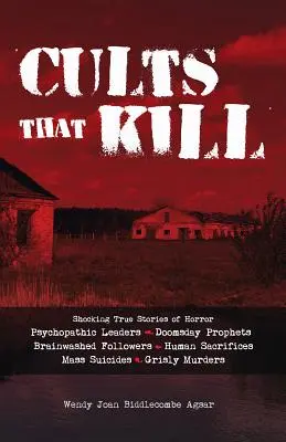 Culti che uccidono: Sconvolgenti storie vere di orrore di leader psicopatici, profeti dell'apocalisse e seguaci a cui è stato fatto il lavaggio del cervello, fino ai sacrifici umani. - Cults That Kill: Shocking True Stories of Horror from Psychopathic Leaders, Doomsday Prophets, and Brainwashed Followers to Human Sacri