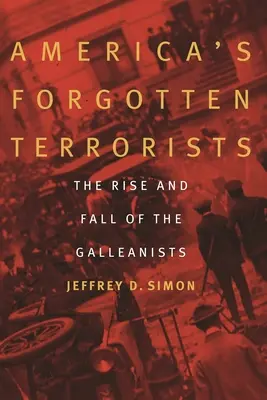 I terroristi dimenticati d'America: L'ascesa e la caduta dei Galleanisti - America's Forgotten Terrorists: The Rise and Fall of the Galleanists