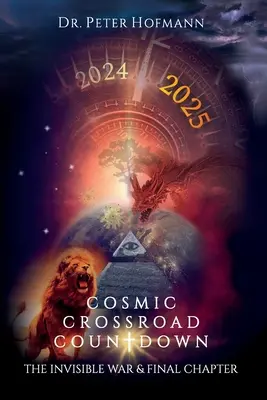 Conto alla rovescia per il bivio cosmico: La guerra invisibile e il capitolo finale - Cosmic Crossroad Countdown: The Invisible War & Final Chapter