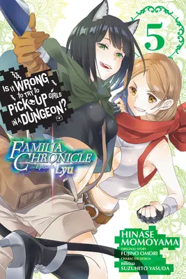 È sbagliato cercare di rimorchiare ragazze in un dungeon? Familia Chronicle Episode Lyu, Vol. 5 (Manga) - Is It Wrong to Try to Pick Up Girls in a Dungeon? Familia Chronicle Episode Lyu, Vol. 5 (Manga)